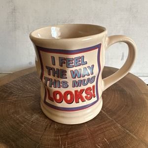 ENCORE PAPEL Vintage ''I Feel The Way This Mug Looks!" Coffee Tea Mug Cup Humor